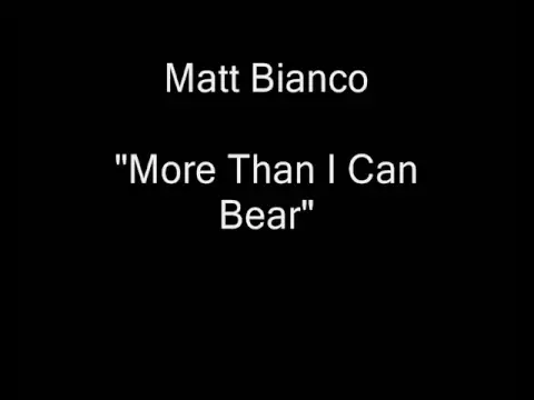 Download MP3 Matt Bianco - More Than I Can Bear [HQ Audio]