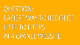 EASIEST WAY TO REDIRECT HTTP TO HTTPS IN A CPANEL WEBSITE Answers to questions