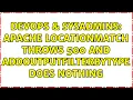 DevOps SysAdmins Apache LocationMatch throws 500 and AddOutputFilterByType does nothing