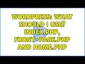 Wordpress What should I use index php front-page php and home php