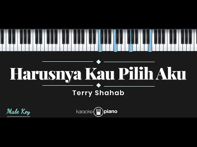 Download MP3 Terry - Harusnya Kau Pilih Aku (KARAOKE PIANO - MALE KEY)