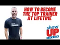 How to become the top trainer at Lifetime Fitness How to get hired at Lifetime SUF-CPT the BEST