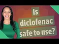 Is diclofenac safe to use