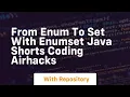 From enum to set with enumset java shorts coding airhacks