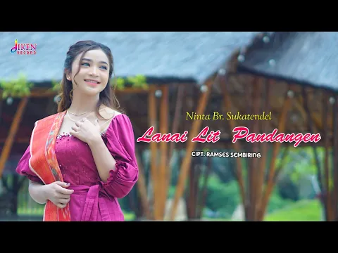 Download MP3 Lagu Karo terbaru || Lanai Lit pandangen || Ninta sukatendel  official music video