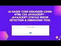 AI-Based Code Debugger with JavaScript Step-by-Step Guide