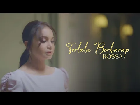 Download MP3 Rossa - Terlalu Berharap (Official Music Video)