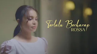 rossa terlalu berharap official music video