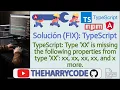 Solucion FIX TypeScript Type XX is missing the following properties from type XX xx xx