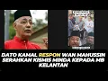 Download Lagu DATO KAMAL RESPON WAN MAHUSSIN SERAHKAN KISMIS MINDA KEPADA MB KELANTAN