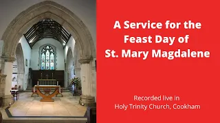 a service for the feast day of st mary magdalene recorded live at holy trinity church cookham 