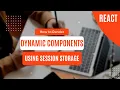 Dynamic Rendering Using Session Storage in React App