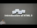Introduction of HTML5 HTML5 Elements and Attributes HTML5 Tags
