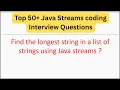 Top 50 Java Streams Questions - Find the longest string in a list of strings using Java streams