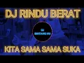 Download Lagu DJ KAU CINTAKU SUKA JADINYA SAMA SAMA REMIX RINDU BERAT VIRAL TIKTOK 2023