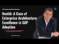 Nestle A Case of Enterprise Architecture Excellence in SAP Adoption - SAP EA