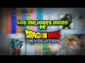 Top 4 Mejores Mods de Dragon Ball Devolution