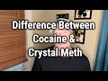 Difference Between Cocaine Crystal Meth