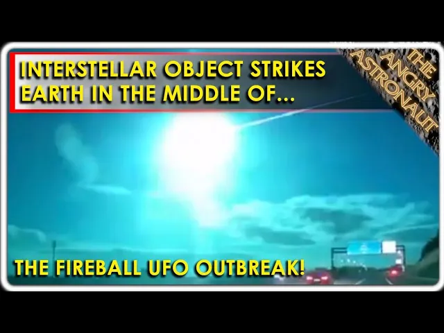 The sky is on fire!  Interstellar object strikes Earth in the middle of Fireball UFO Outbreak!
