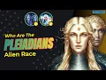 Who Are The Pleiadians - Alien Race