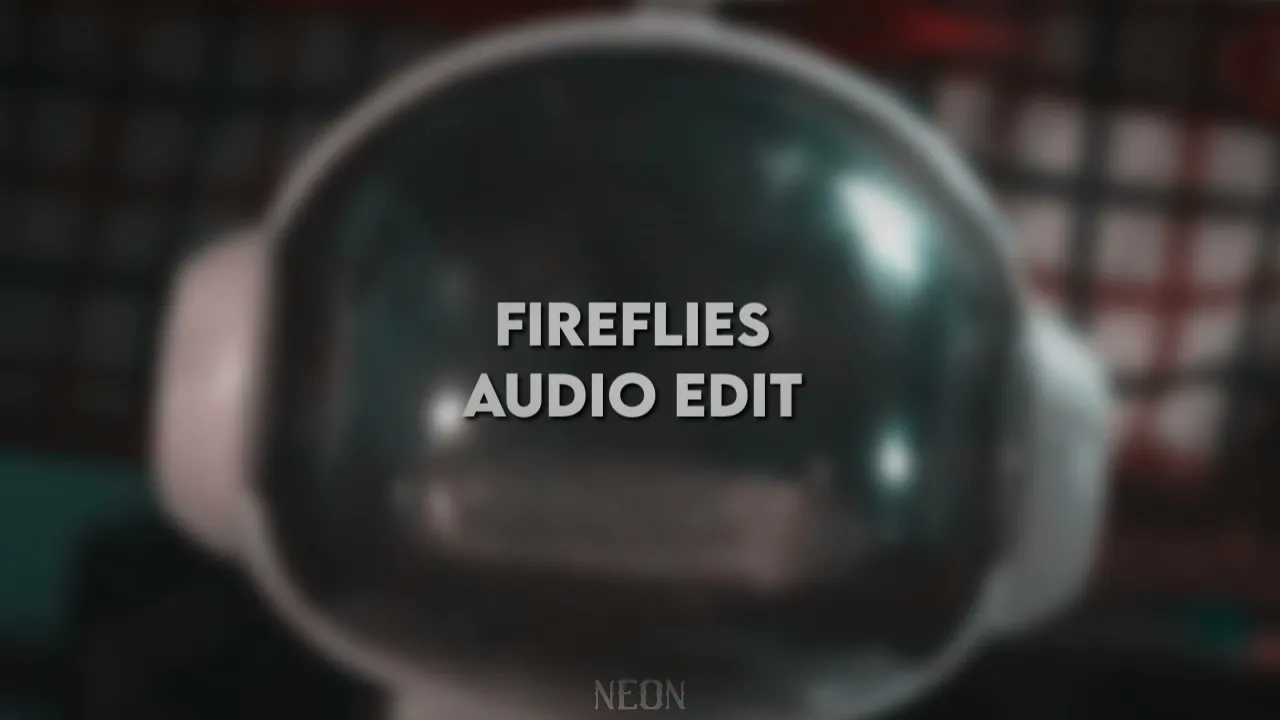 Fireflies | Audio Edit