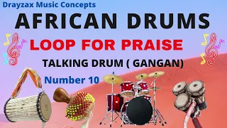 drayzax beat for praise 10 african praise loop tungba loop instrumental gangan and omele