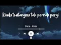 Kota - Dere (Lyrics Video) Udara mana kini yang kau hirup?
