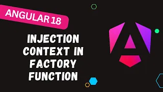 59 Mastering Injection Context in Angular 18 Understanding Different Runtime Contexts