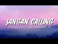 Jangan Calling - Ova Libenovo ft Ohshalle dan Meeiiya (Lyrics)