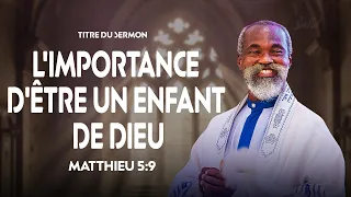 limportance d tre un enfant de dieu matthieu 5 9 24 mai 2026