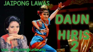 Download DAUN HIRIS 2 jaipong lawas voc. cicih cangkurileung MP3