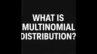 What is Multinomial Distribution