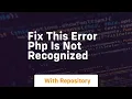 Fix this error php is not recognized