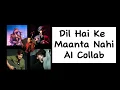 Lagu Dil Hai Ke Manta Nahi | AI Cover | Atif Aslam | Vishal Mishra | KK | Rahat Fateh Ali Khan | Jubin