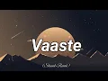 Download Lagu Vaaste (Slowed+Reverb) Full Song | Dhvani Bhanushali \u0026 Nikhil D | @NP-Lofi  Lo-fi Song