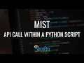 Mist - API Call within Python Script