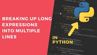 Break Expressions into Multiple Lines - 1 Minute Python Tutorial
