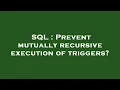 SQL Prevent mutually recursive execution of triggers