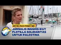 Download Lagu Jurnalis Inggris Ikut Flotilla, Suara Dunia untuk Palestina - [Selamat Pagi Indonesia]