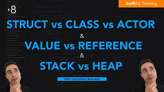 Swift Struct vs Class vs Actor Value vs Reference Types Stack vs Heap Swift Concurrency