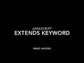 Javascript Extends Keyword Tutorial
