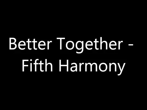 Download MP3 Better Together - Fifth Harmony (Lyrics)