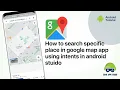 How to Search Specific Place in Google Map App using Intents in Android Studio Game App Studio