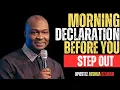 MORNING DECLARATION BEFORE YOU STEP OUT APOSTLE JOSHUA SELMAN