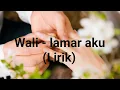 Download Lagu Wali - Lamar aku lirik