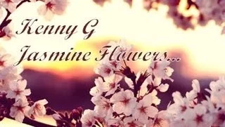 Download Kenny G - Jasmine Flower MP3