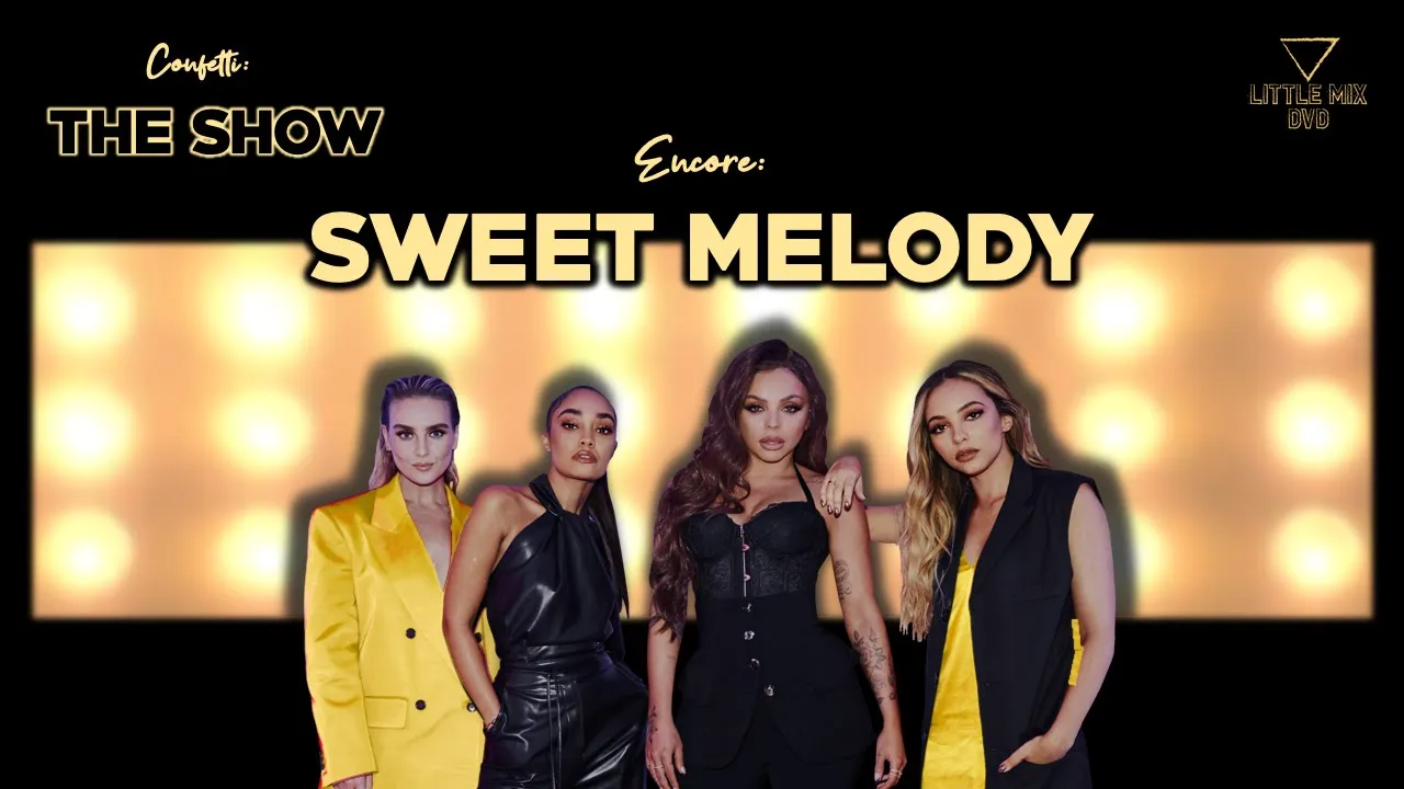 Little Mix - Sweet Melody (Confetti: THE SHOW Concept)