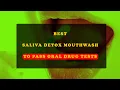 Best Saliva Detox Mouthwash in 2022 to Pass Oral Drug tests Anytime
