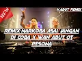 Download Lagu REMIX • NARKOBA ASAL JANGAN DI COBA X WAN ABUT OT PESONA_REMIX VIRAL 2024•KADUT REMIX