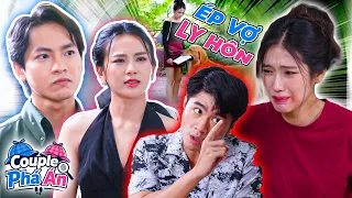 COUPLE PHÁ ÁN 004: ÉP VỢ LI HÔN Để Theo NGƯỜI YÊU ĐẠI GIA Và Cái Kết!!!